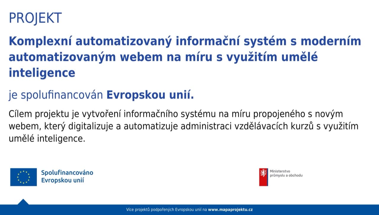 Projekt Komplexní automatizovaný informační systém s moderním automatizovaným webem na míru s využitím umělé inteligence je spolufinancován Evropskou unií.